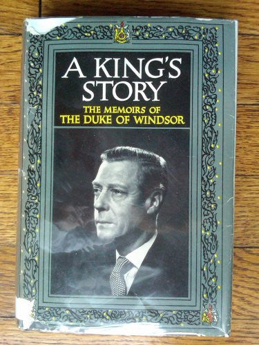 Wallis and Edward: A King's Story––The Memoirs of The Duke of Windsor